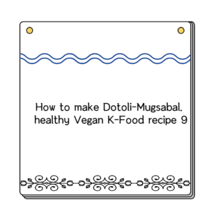 How to make Dotoli-Mugsabal. healthy Vegan K-Food recipe 9