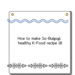 How to make So-Bulgogi. healthy K-Food recipe 18